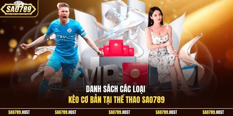 Danh sách các loại kèo cơ bản tại thể thao Sao789